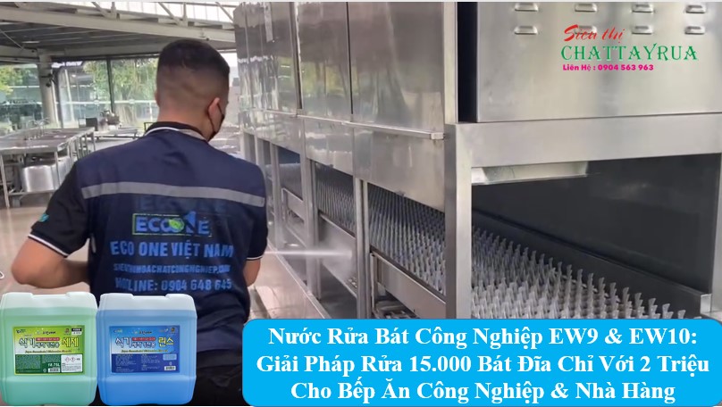 Nước Rửa Bát Công Nghiệp EW9, EW10 Giải Pháp Rửa 15.000 Bát Đĩa Chỉ Với 2 Triệu Cho Bếp Ăn Công Nghiệp, Nhà Hàng